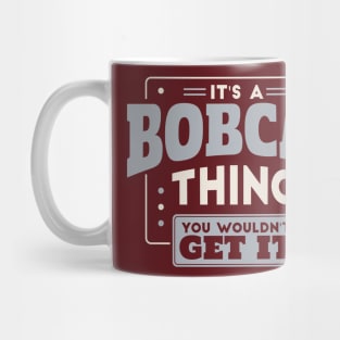 It's a Bobcat Thing, You Wouldn't Get It // School Spirit Go Bobcats Mug